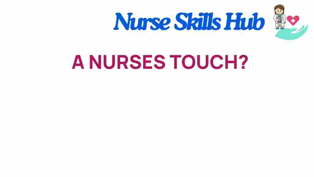 nurses-touch-compassionate-care