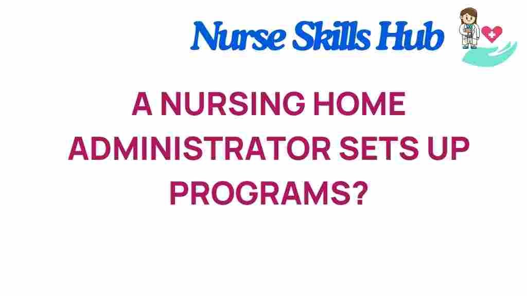 nursing-home-administrator-sets-up-programs