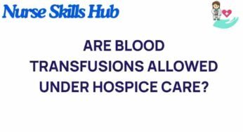 Blood Transfusions in Hospice Care: A Compassionate Dilemma