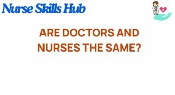 Are Doctors and Nurses Really the Same? Unraveling the Truth