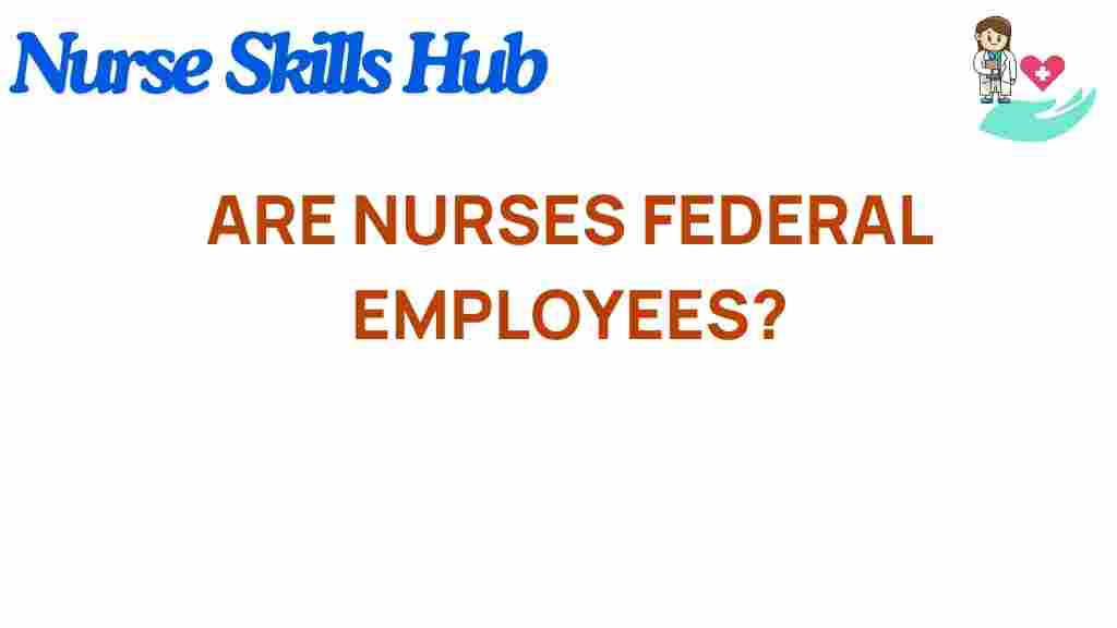 are-nurses-federal-employees