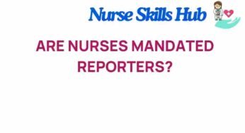 Are Nurses Mandated Reporters? Unpacking the Legal Obligations