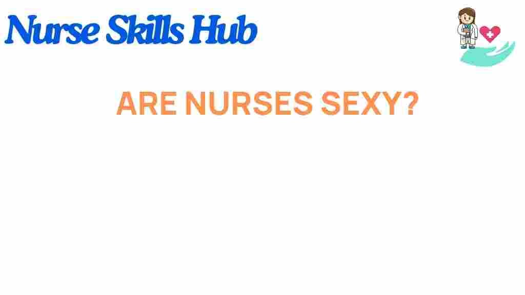 are-nurses-sexy