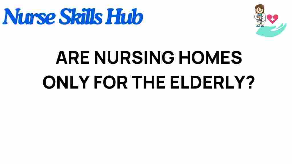 nursing-homes-just-for-the-elderly