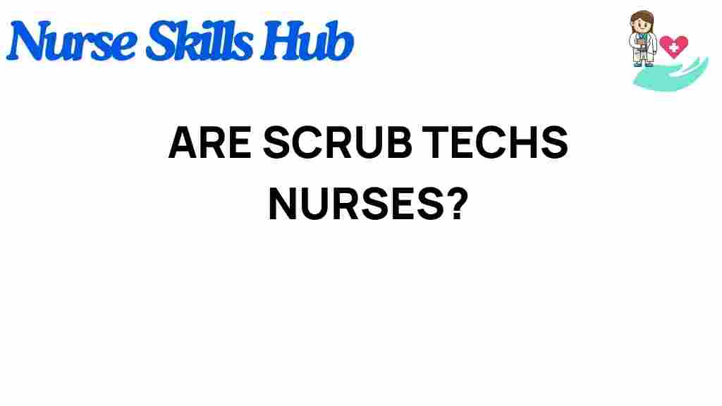 are-scrub-techs-nurses