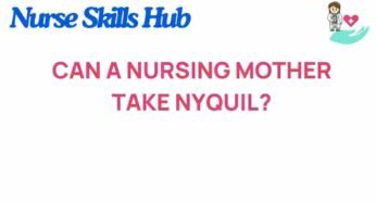 The Surprising Truth: Can Nursing Mothers Safely Use NyQuil?