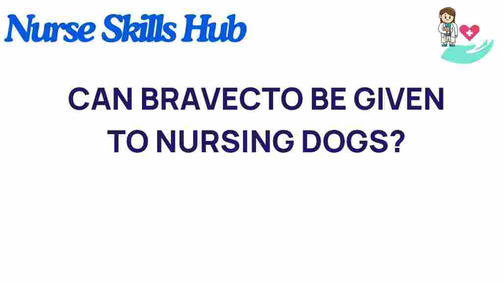 can-bravecto-be-given-to-nursing-dogs