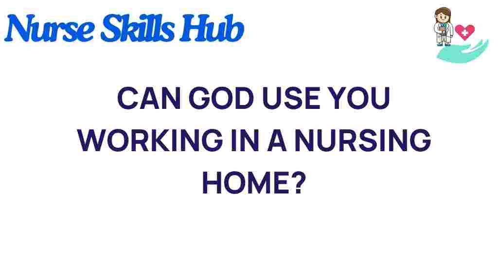 can-god-use-you-nursing-home