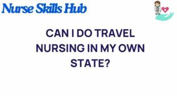 Exploring Travel Nursing: Can You Stay in Your Own State?