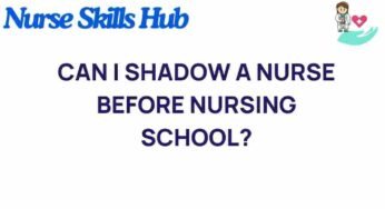 The Transformative Experience of Shadowing a Nurse Before Nursing School
