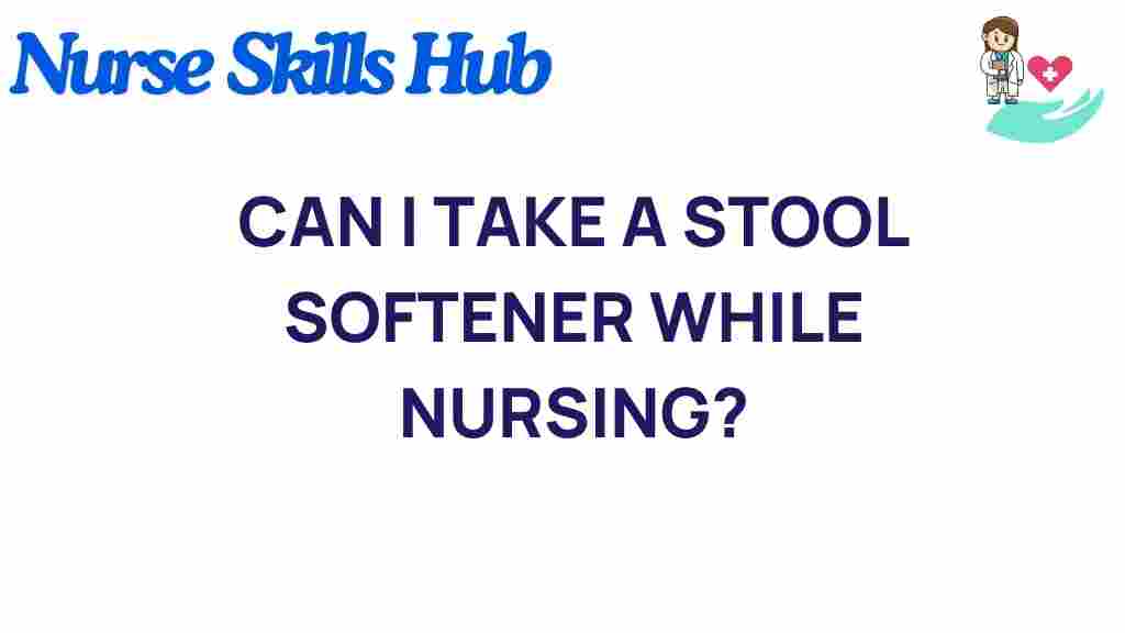 nursing-stool-softener-safety
