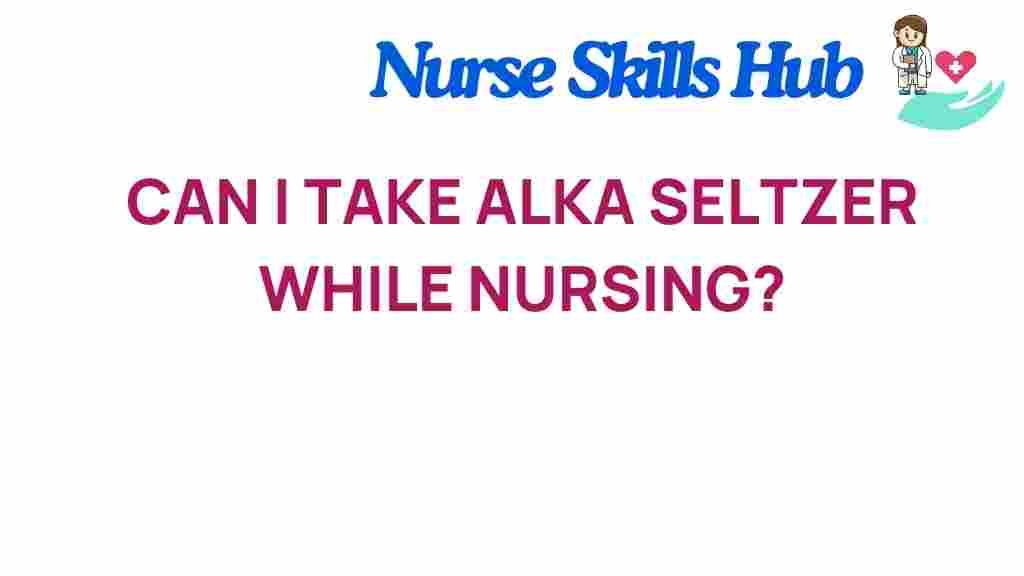 alka-seltzer-nursing-safety