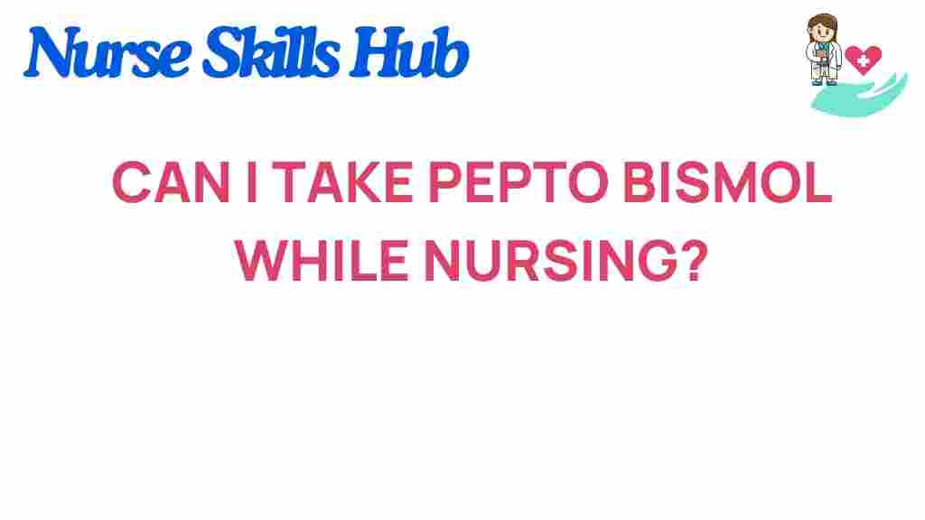is-it-safe-to-take-pepto-bismol-while-nursing