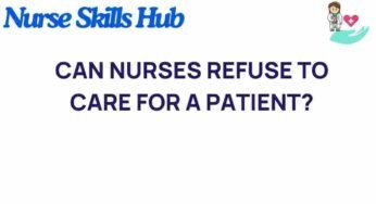Navigating Ethical Boundaries: Can Nurses Refuse Patient Care?