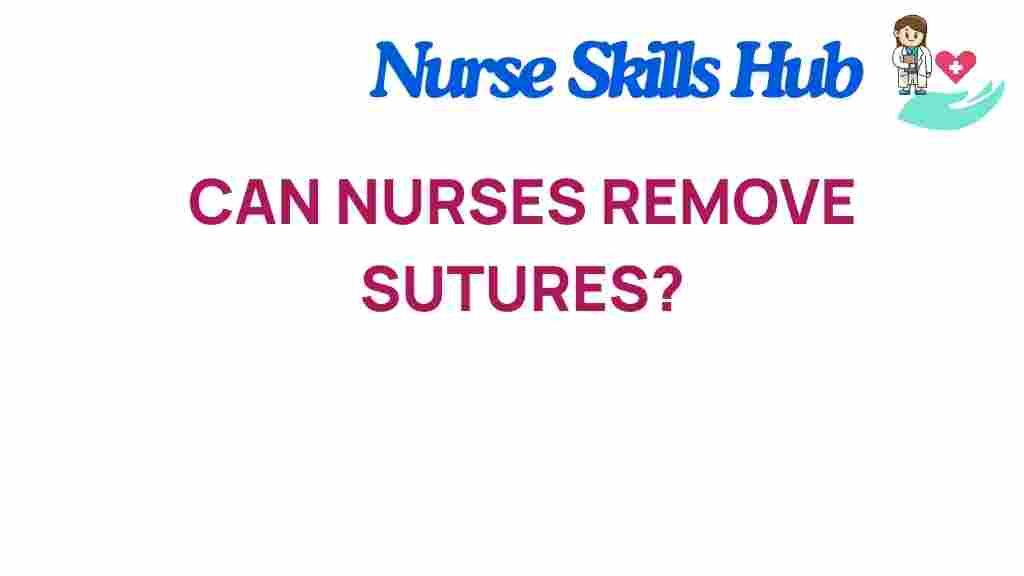 can-nurses-remove-sutures