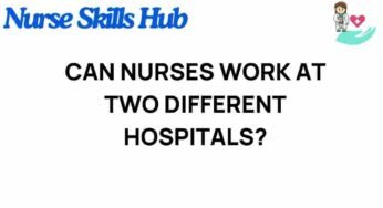 Can Nurses Work at Two Different Hospitals? Unpacking the Dual Employment Dilemma