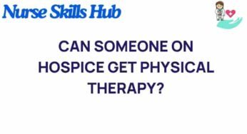 Hospice Care and Physical Therapy: A Surprising Connection