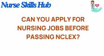 Navigating Nursing Careers: Can You Apply for Jobs Before NCLEX?