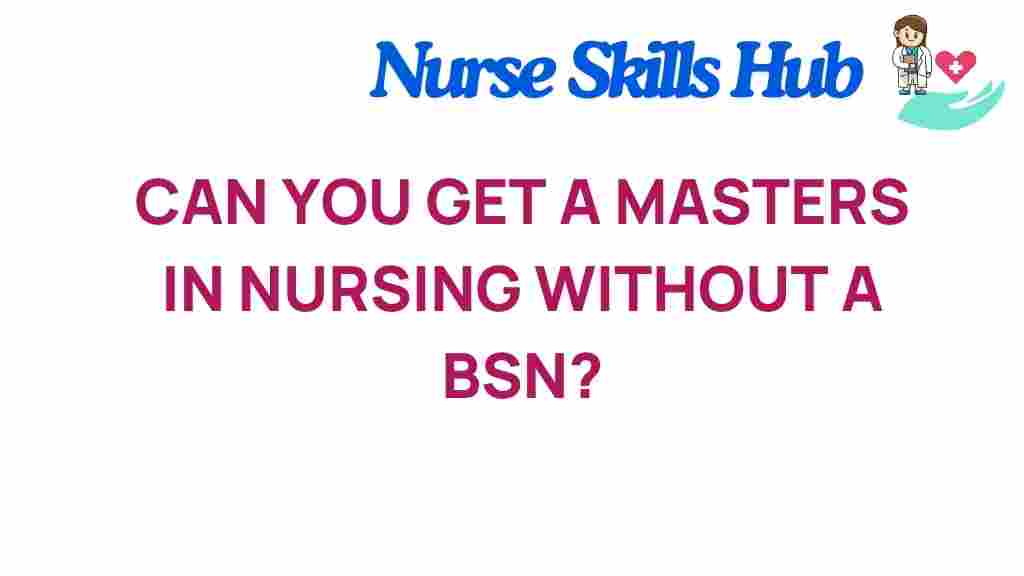 can-you-get-a-masters-in-nursing-without-a-bsn