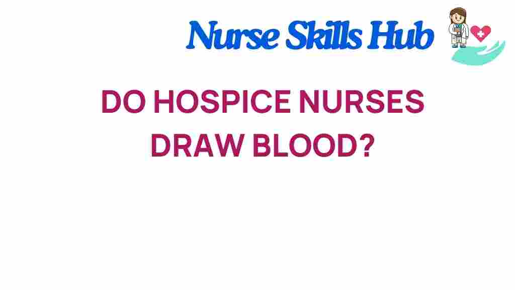 do-hospice-nurses-draw-blood