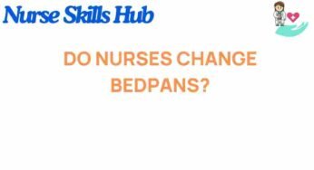 The Surprising Truth: Do Nurses Really Change Bedpans?