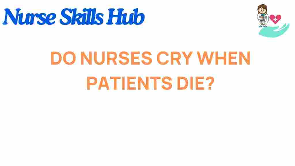 do-nurses-cry-when-patients-die