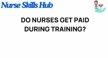 The Hidden Truth: Do Nurses Get Paid During Training?