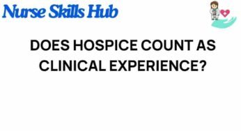 Unraveling the Mystery: Does Hospice Count as Clinical Experience?