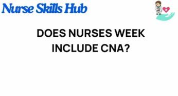 Unraveling the Mystery: Does Nurses Week Include CNAs?