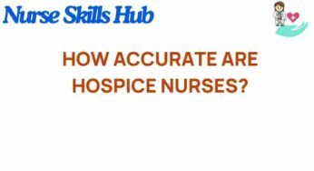 Unveiling the Precision: How Accurate Are Hospice Nurses in Care?