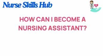 Unlocking Your Future: A Guide to Becoming a Nursing Assistant