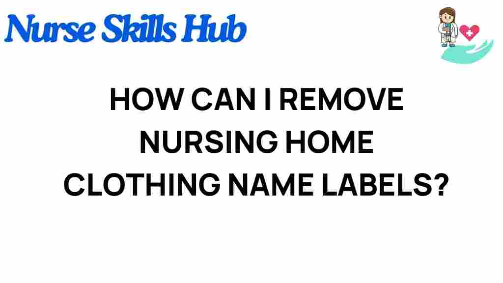 nursing-home-clothing-labels-removal-techniques