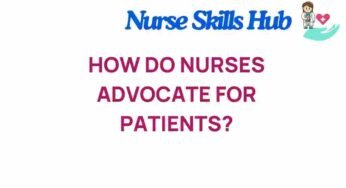 Unveiling the Art of Patient Advocacy: How Nurses Make a Difference