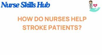 Unveiling the Critical Role of Nurses in Stroke Recovery