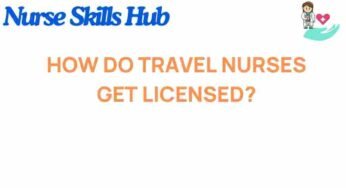 Unveiling the Secrets: How Travel Nurses Secure Their Licenses
