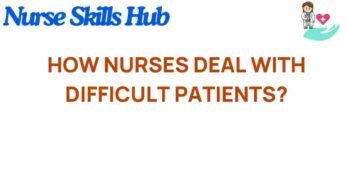 Navigating Challenges: How Nurses Tackle Difficult Patients