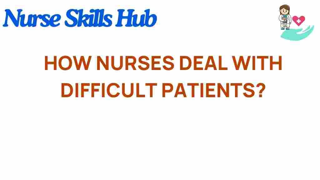 navigating-challenges-nurses-difficult-patients