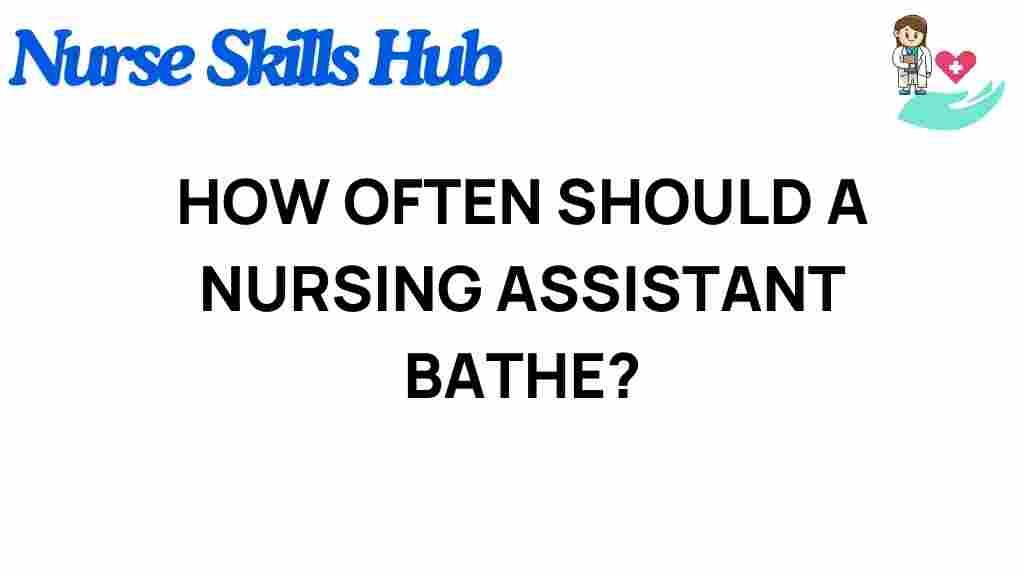 nursing-assistant-bathing-frequency