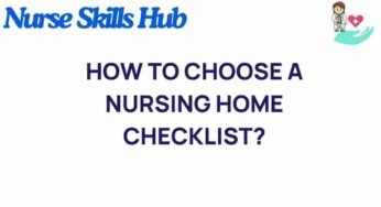 Navigating the Nursing Home Selection: A Comprehensive Checklist