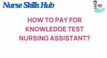 Unlocking the Secrets: How to Pay for Your Nursing Assistant Knowledge Test