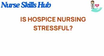Is Hospice Nursing Stressful? Unpacking the Challenges and Rewards