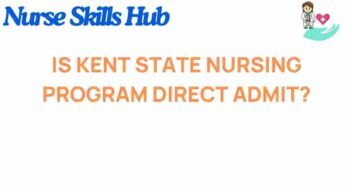 Unveiling the Truth: Is Kent State’s Nursing Program Direct Admit?