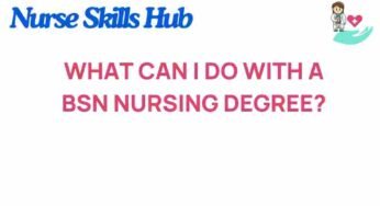 Unlocking Opportunities: What You Can Do with a BSN Nursing Degree