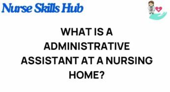 Unveiling the Role of an Administrative Assistant in Nursing Homes
