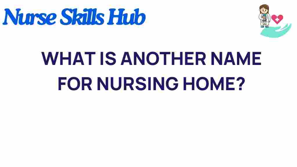 nursing-home-alternative-names