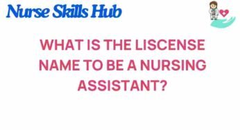 Unveiling the Secrets: What You Need to Know About Nursing Assistant Licenses