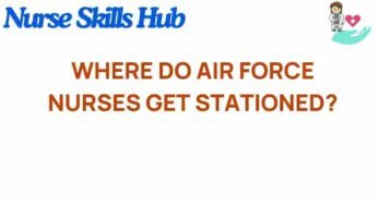 Unveiling the Journey: Where Do Air Force Nurses Get Stationed?