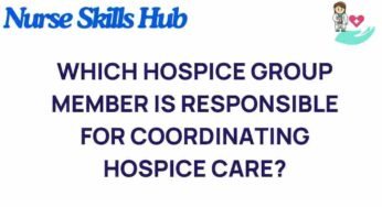 Unveiling the Key Role in Coordinating Hospice Care: Who’s in Charge?