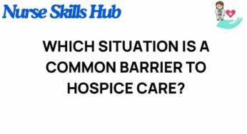 Unveiling the Hidden Barriers to Hospice Care: What You Need to Know