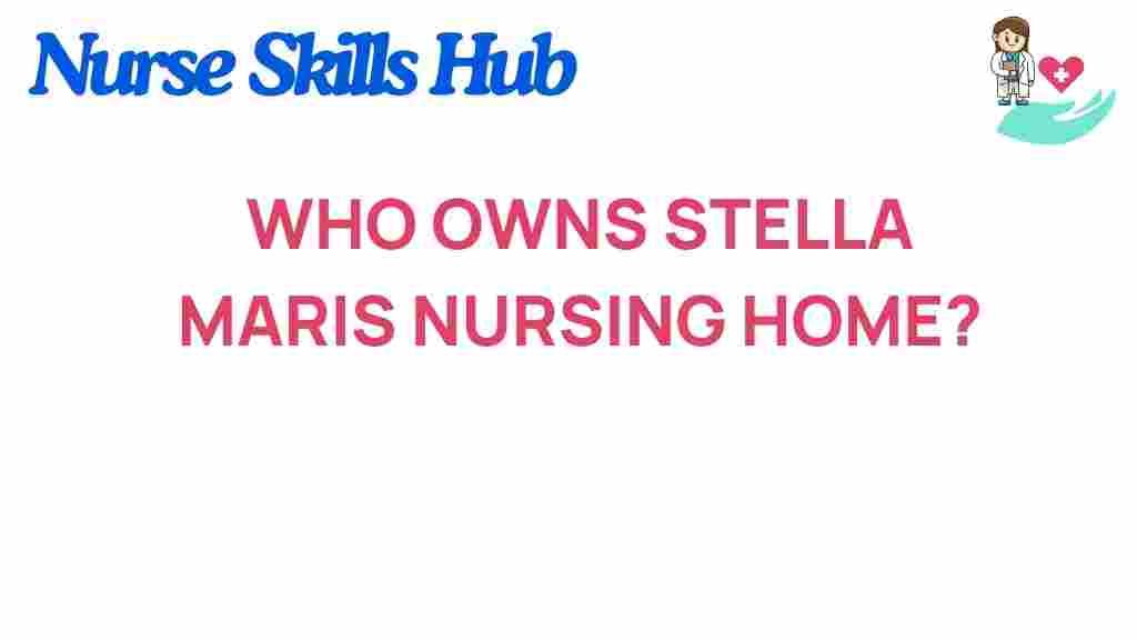 stella-maris-nursing-home-ownership